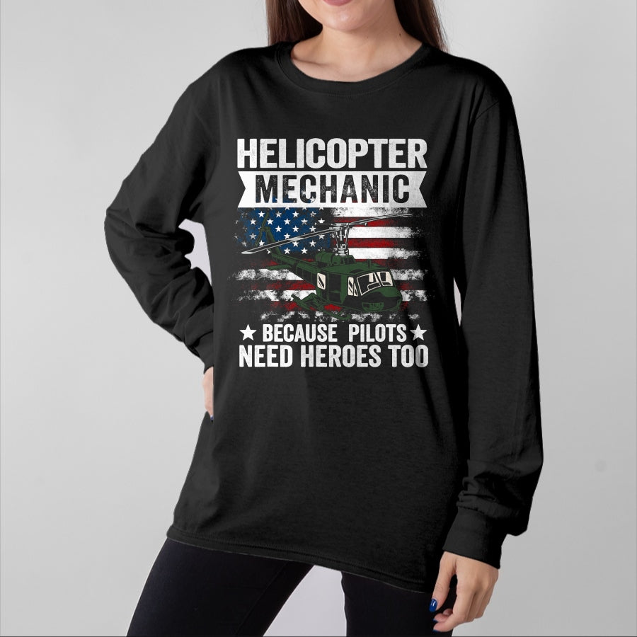 Best Mechanic Life Shirt, Funny Mechanic UnisexT-Shirt/Hoodie/Sweatshirt HLT00 - Helicopter Mechanic Because Pilots Need Heroes Too T-Shirt