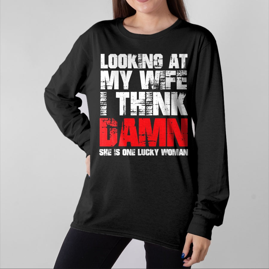 Best Wife Shirt, Wife and Husband Unisex T-Shirt/Hoodie/Sweatshirt HLT00 - Gift for wife T shirt, lucky wife   Mens Looking At My Wife I Think Damn She Is A Lucky Woman T-Shir