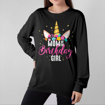 Gift for Mom Shirt, Funny Mom Unisex T-Shirt/Hoodie/Sweatshirt HLT00 - Mom Of The Birthday Girl Mother Gifts Unicorn Birthday T-Shirt