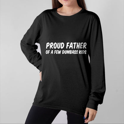 Gift for Dad Shirt, Funny Dad Unisex T-Shirt/Hoodie/Sweatshirt HLT00 – Proud Father Of A Few Dumbass Kids T-Shirt
