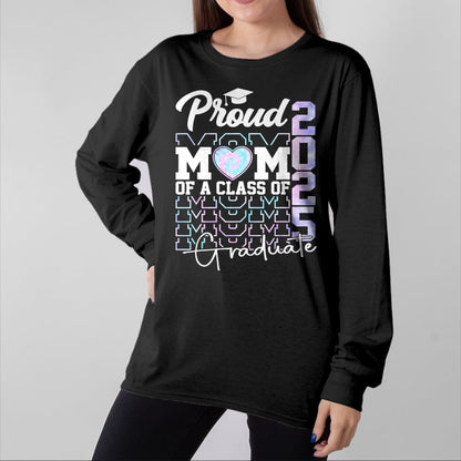 Gift for Mom Shirt, Funny Mom Unisex T-Shirt/Hoodie/Sweatshirt HLT00 - Mom Senior 2025 Proud Mom Of A Class Of 2025 Graduate T-Shirt
