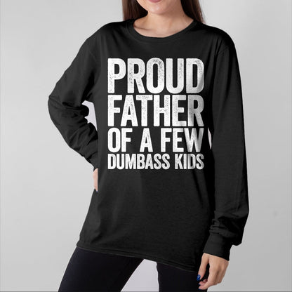 Gift for Dad Shirt, Funny Dad Unisex T-Shirt/Hoodie/Sweatshirt HLT00 – Proud Father Of A Few Dumbass Kids T-Shirt Funny Fathers Day T-Shirt