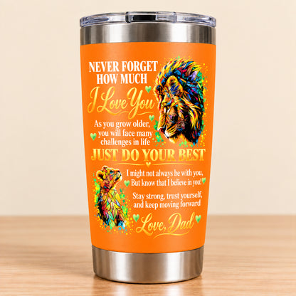 NEVER FORGET HOW MUCH I LOVE YOU – GIFT FROM DAD – STAINLESS STEEL TUMBLER – MTNN00 (SKU3D2610-961)