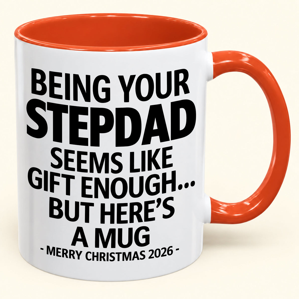 Being Your Stepdad Is Gift Enough - Funny Christmas 2026 - Gift Accent Coffee Mug (SKU2610-315)