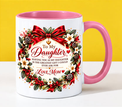 Being Your Daughter Is the Greatest Gift – Funny Christmas 2026 – Gift Accent Coffee Mug - From Mom - MTNN00 (SKU2610-383)