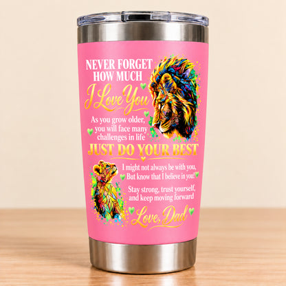 NEVER FORGET HOW MUCH I LOVE YOU – GIFT FROM DAD – STAINLESS STEEL TUMBLER – MTNN00 (SKU3D2610-961)