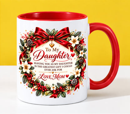 Being Your Daughter Is the Greatest Gift – Funny Christmas 2026 – Gift Accent Coffee Mug - From Mom - MTNN00 (SKU2610-383)