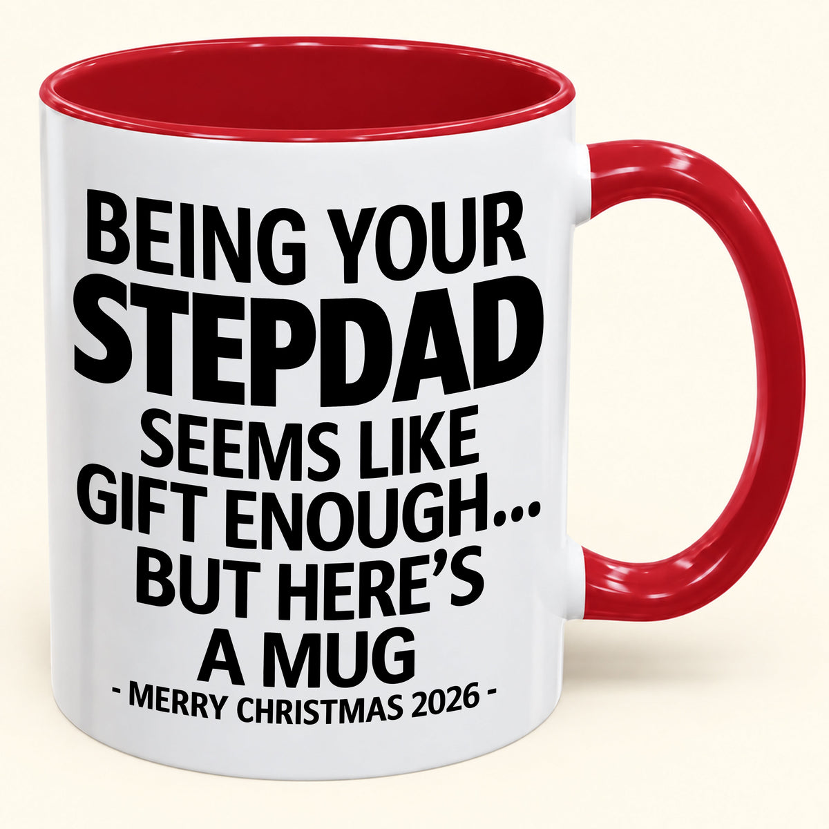 Being Your Stepdad Is Gift Enough - Funny Christmas 2026 - Gift Accent Coffee Mug (SKU2610-315)