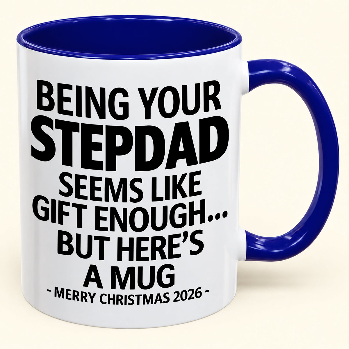 Being Your Stepdad Is Gift Enough - Funny Christmas 2026 - Gift Accent Coffee Mug (SKU2610-315)