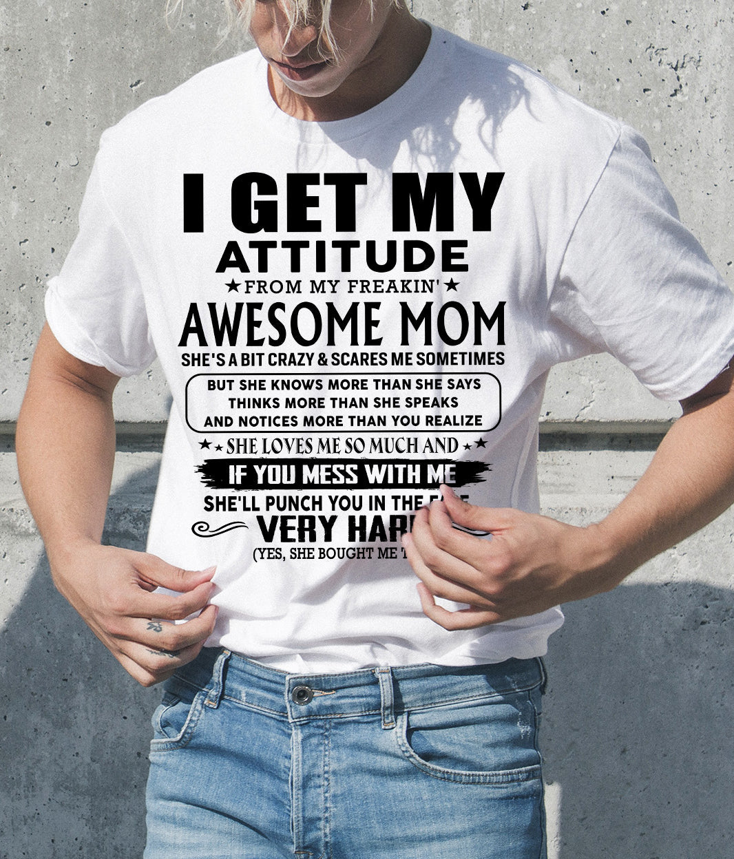 Thanks Mom - I GET MY ATTITUDE FROM MY FREAKIN' AWESOME MOM - Gift for Son and Daughter From Mom - MTNN00 (SKU-TMD-CU-00)