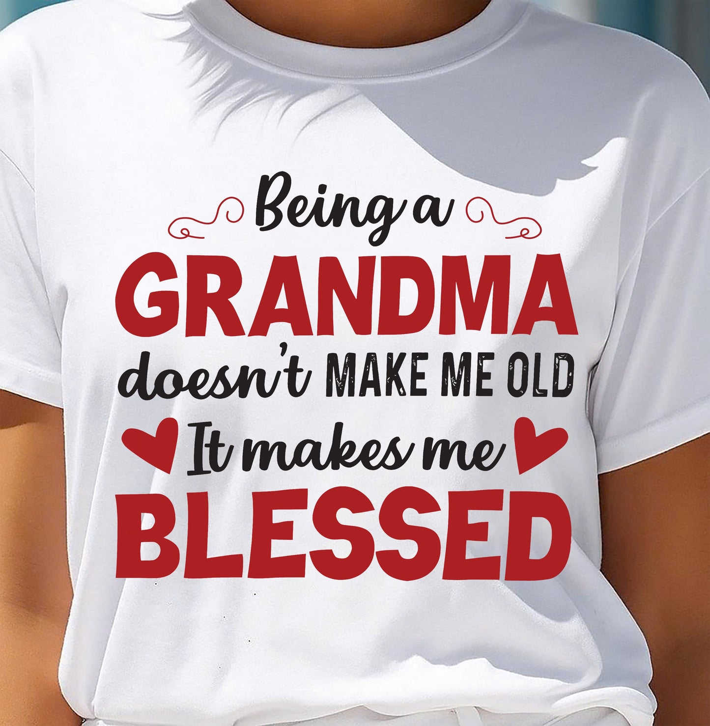 BEING A GRANDMA DOESN'T MAKE ME OLD- IT MAKES ME BLESSED MTNN00 (SKU10-11)