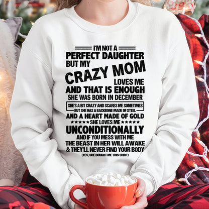 NOT A PERFECT DAUGHTER BUT MY CRAZY MOM LOVES ME, SHE WAS BORN IN DECEMBER - PERFECT GIFT FROM MOM TO DAUGHTER BIRTHDAY MONTH T-SHIRT/HOODIE/SWEATSHIRT FOR WOMAN  - HNDS12