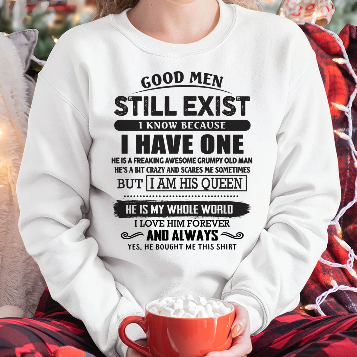 Good Men Still Exist - Perfect Gift For Your Girlfriend, Wife From Boyfriend, Husband - MTNN00 (SKU26T-0192-00)