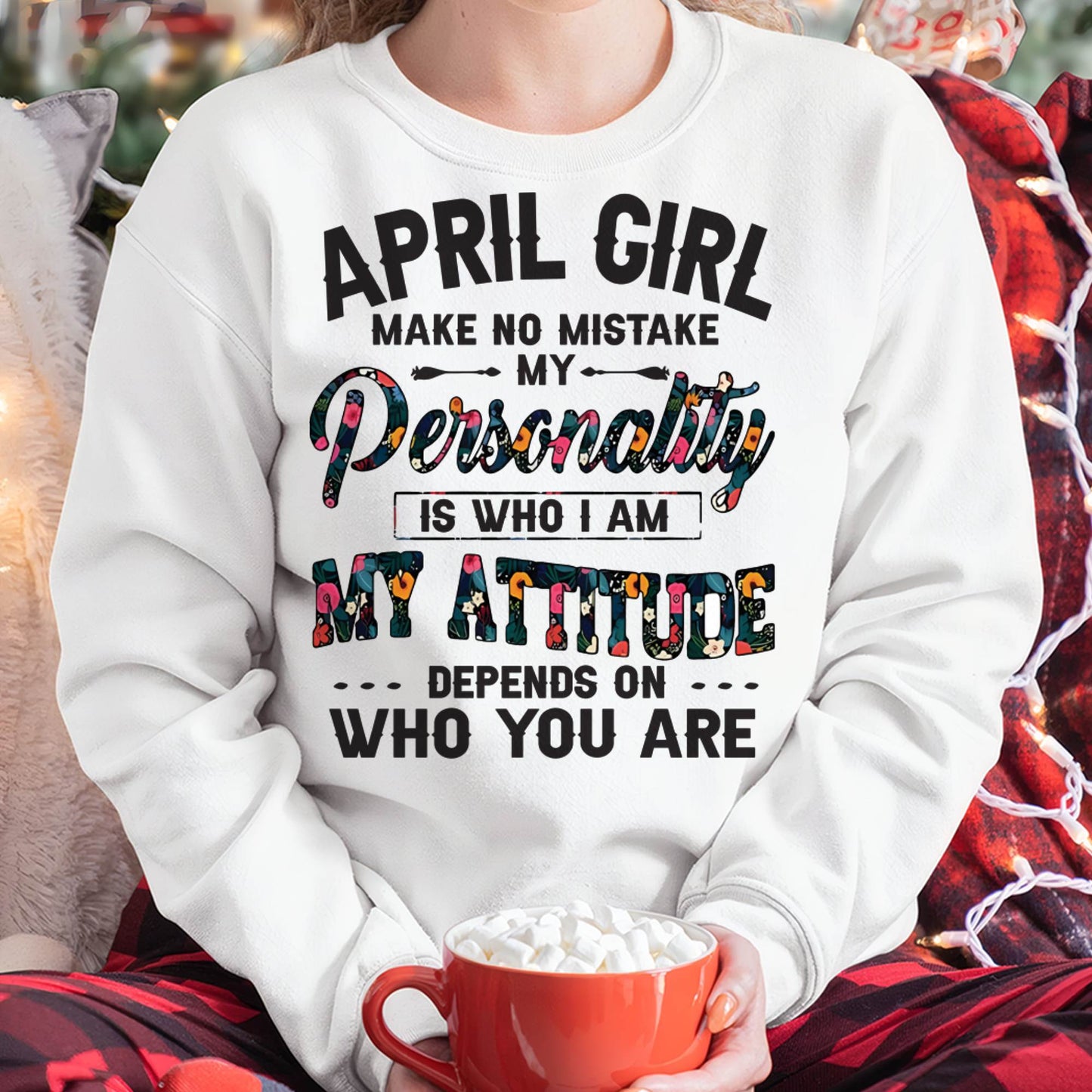 April Girl T-Shirt – Funny Personality and Attitude Quote Birthday Gift - MTNN04 (SKU10-14-04)
