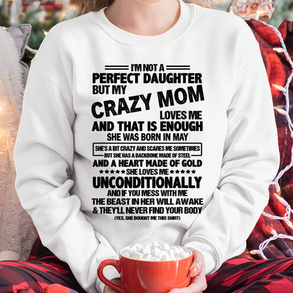 NOT A PERFECT DAUGHTER BUT MY CRAZY MOM LOVES ME, SHE WAS BORN IN MAY - PERFECT GIFT FROM MOM TO DAUGHTER BIRTHDAY MONTH T-SHIRT/HOODIE/SWEATSHIRT FOR WOMAN  - HNDS05