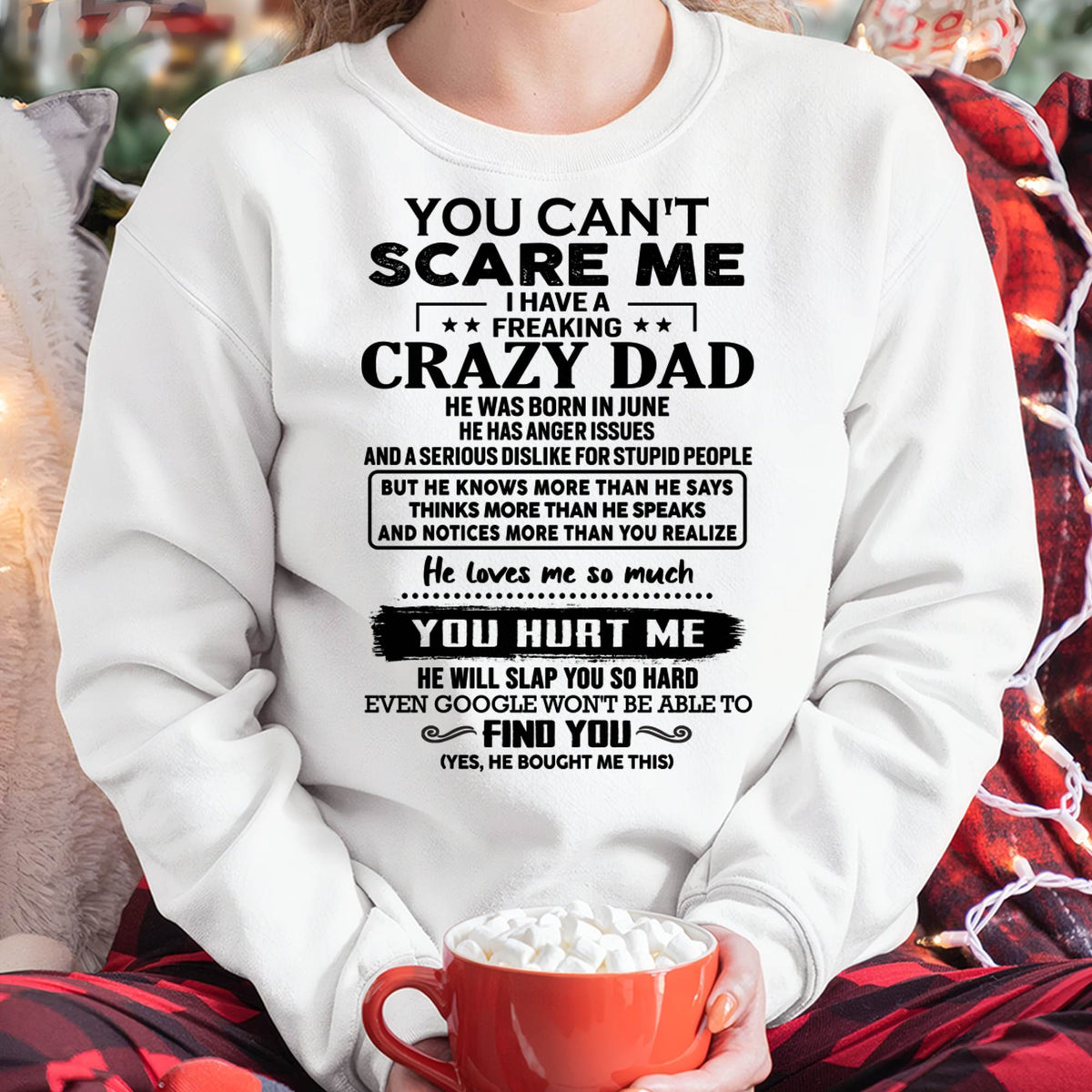 June - You Can’t Scare Me I Have a Freaking Crazy Dad T-Shirt - Gift From Dad - MTNN06 (SKU10-178-06)