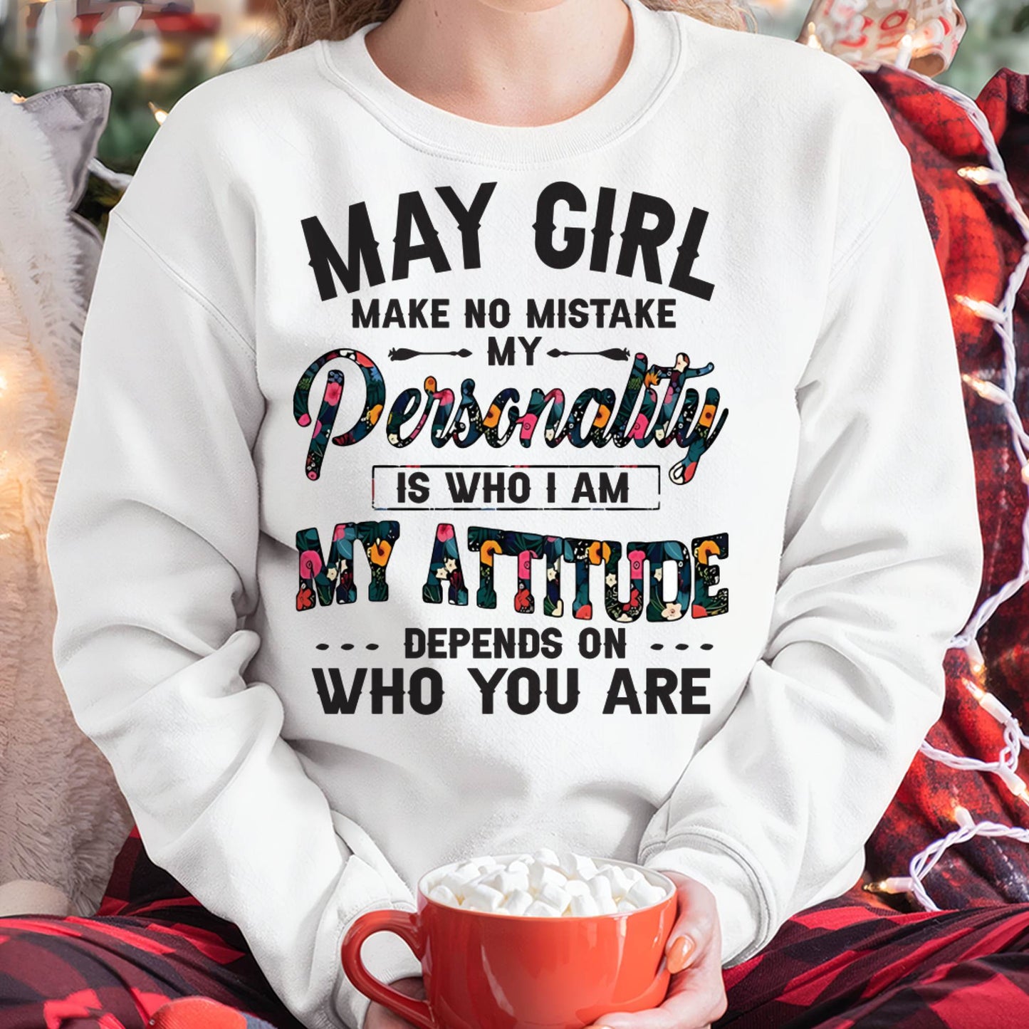 May Girl T-Shirt – Funny Personality and Attitude Quote Birthday Gift - MTNN05 (SKU10-14-05)