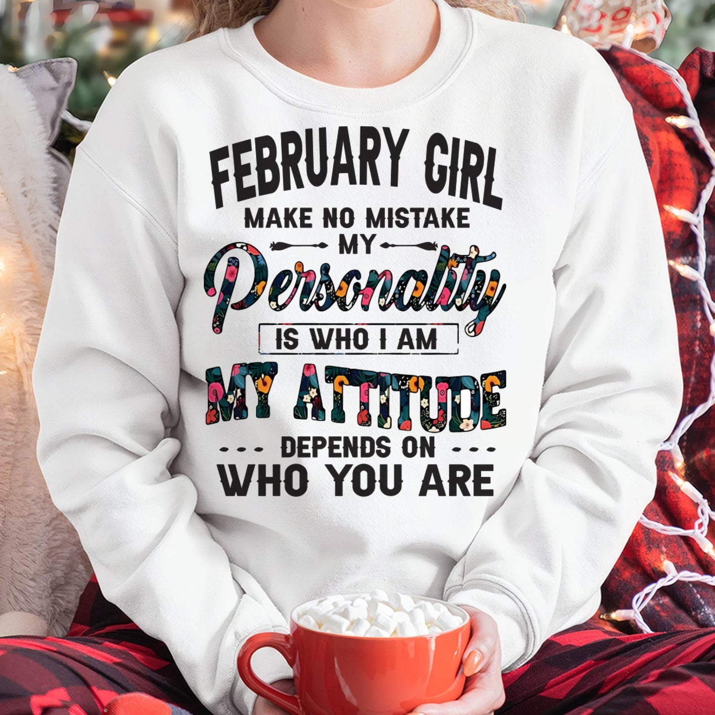 February Girl T-Shirt – Funny Personality and Attitude Quote Birthday Gift - MTNN02 (SKU10-14-02)