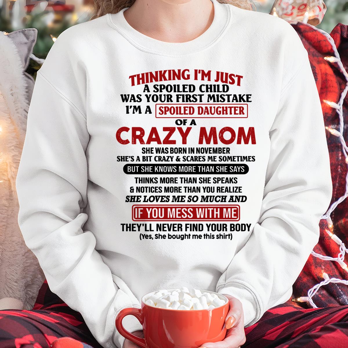 November - I Am Spoiled Daughter Of A Crazy Mom - Gift for Daughter From Mom - MTNN11 (SKU-TMD-SPOILED-11)