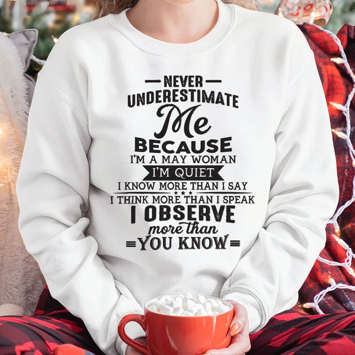 MAY WOMAN - NEVER UNDERESTIMATE ME - T-SHIRT FOR WOMEN - MTNN05(SKU10-23-05)
