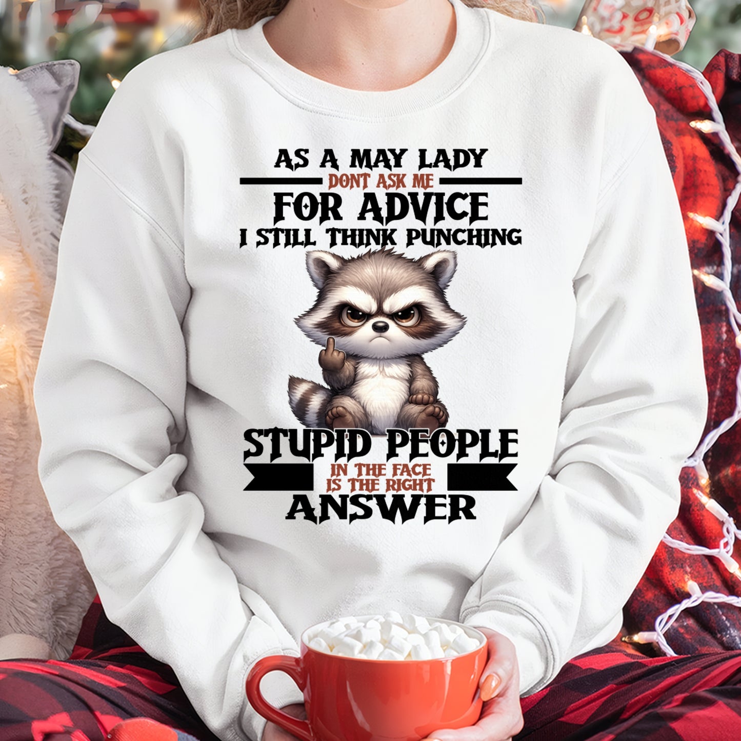 AS A MAY LADY, DON'T ASK ME FOR ADVICE T-SHIRT/HOODIE/SWEATSHIRT FOR GIRL/WOMAN  - MTNN05