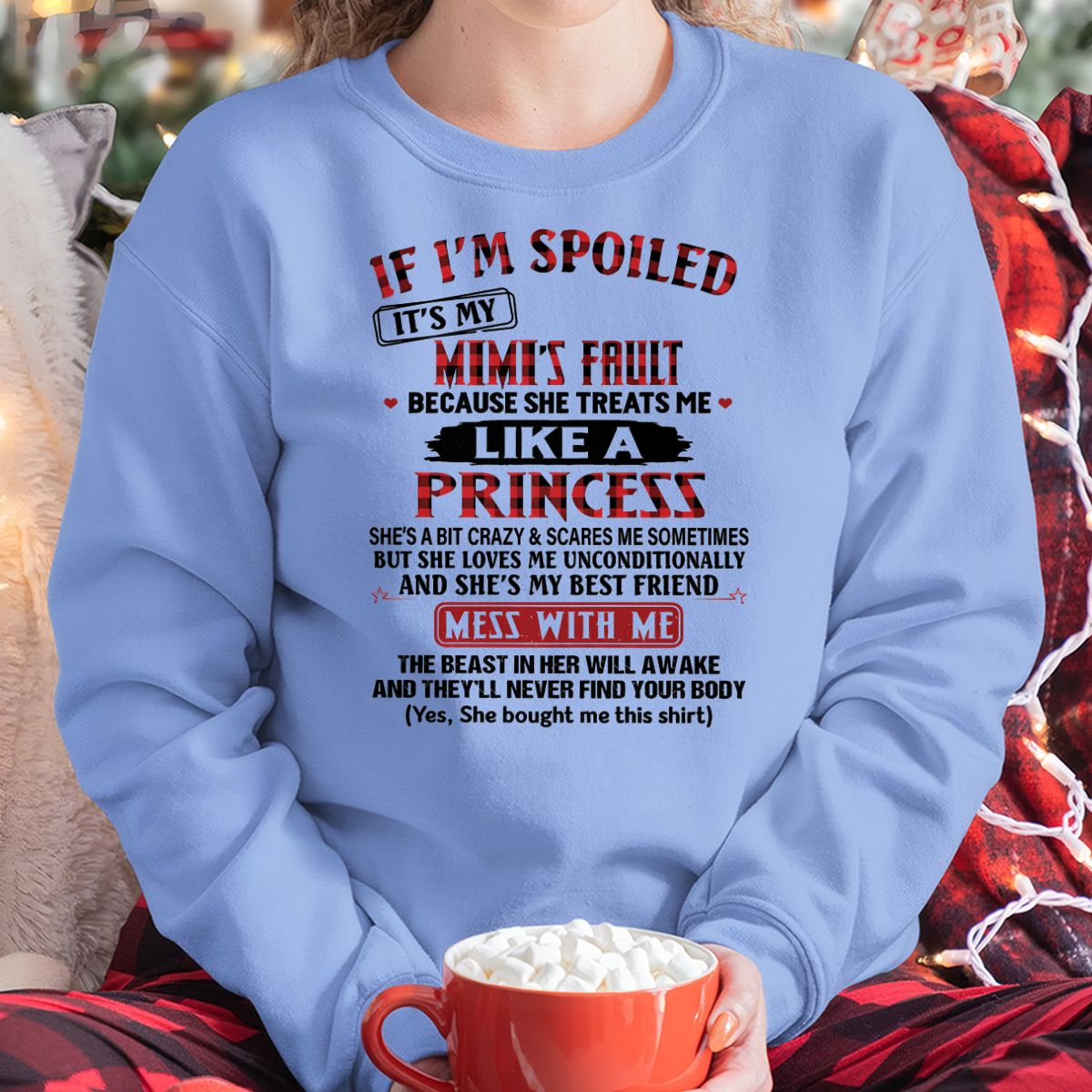 IF I'M SPOILED IT'S MY MIMI'S FAULT ♥ BECAUSE SHE TREATS ME ♥ LIKE A PRINCESS - From Grandma for granddaughter - MTNN00