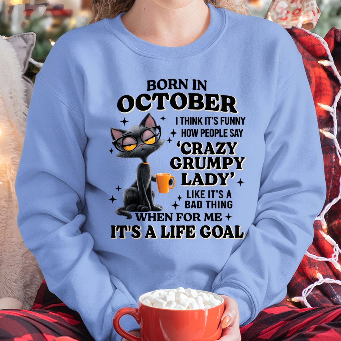 BORN IN OCTOBER, IT'S FUNNY HOW PEOPLE SAY CRAZY GRUMPY LADY FUNNY HUMOR BIRTHDAY MONTH T-SHIRT/HOODIE/SWEATSHIRT FOR WOMAN  - HNDS10