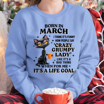 BORN IN MARCH, IT'S FUNNY HOW PEOPLE SAY CRAZY GRUMPY LADY FUNNY HUMOR BIRTHDAY MONTH T-SHIRT/HOODIE/SWEATSHIRT FOR WOMAN  - HNDS03