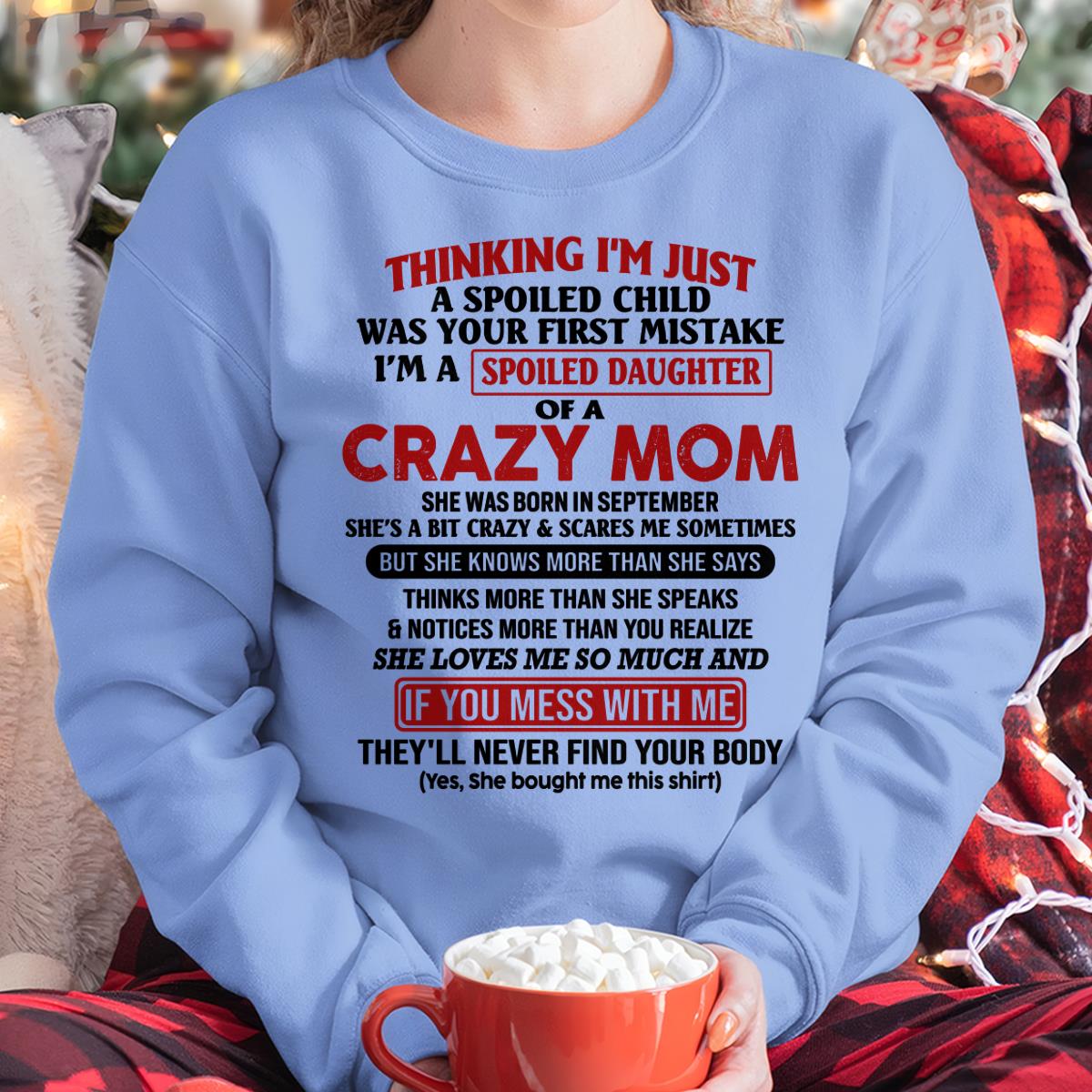 September - I Am Spoiled Daughter Of A Crazy Mom - Gift for Daughter From Mom - MTNN09 (SKU-TMD-SPOILED-09)
