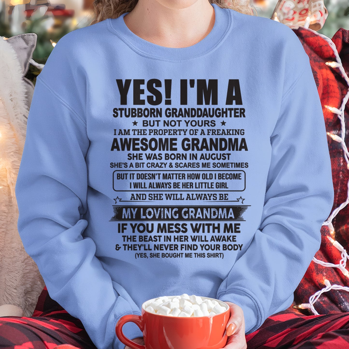 AUGUST- YES! I'M A STUBBORN GRANDDAUGHTER T-Shirt – Birthday Gift From Grandma / Woman - HNDS08