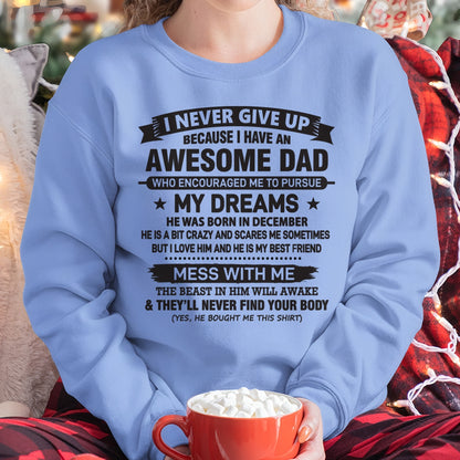 I NEVER GIVE UP BECAUSE I HAVE AN AWESOME DAD, HE WAS BORN IN DECEMBER - SPECIAL EDITION FOR FATHER'S DAY - GIFT FROM DAD TO DAUGHTER BIRTHDAY MONTH T-SHIRT/HOODIE/SWEATSHIRT FOR GIRL/WOMAN  - HNDS12