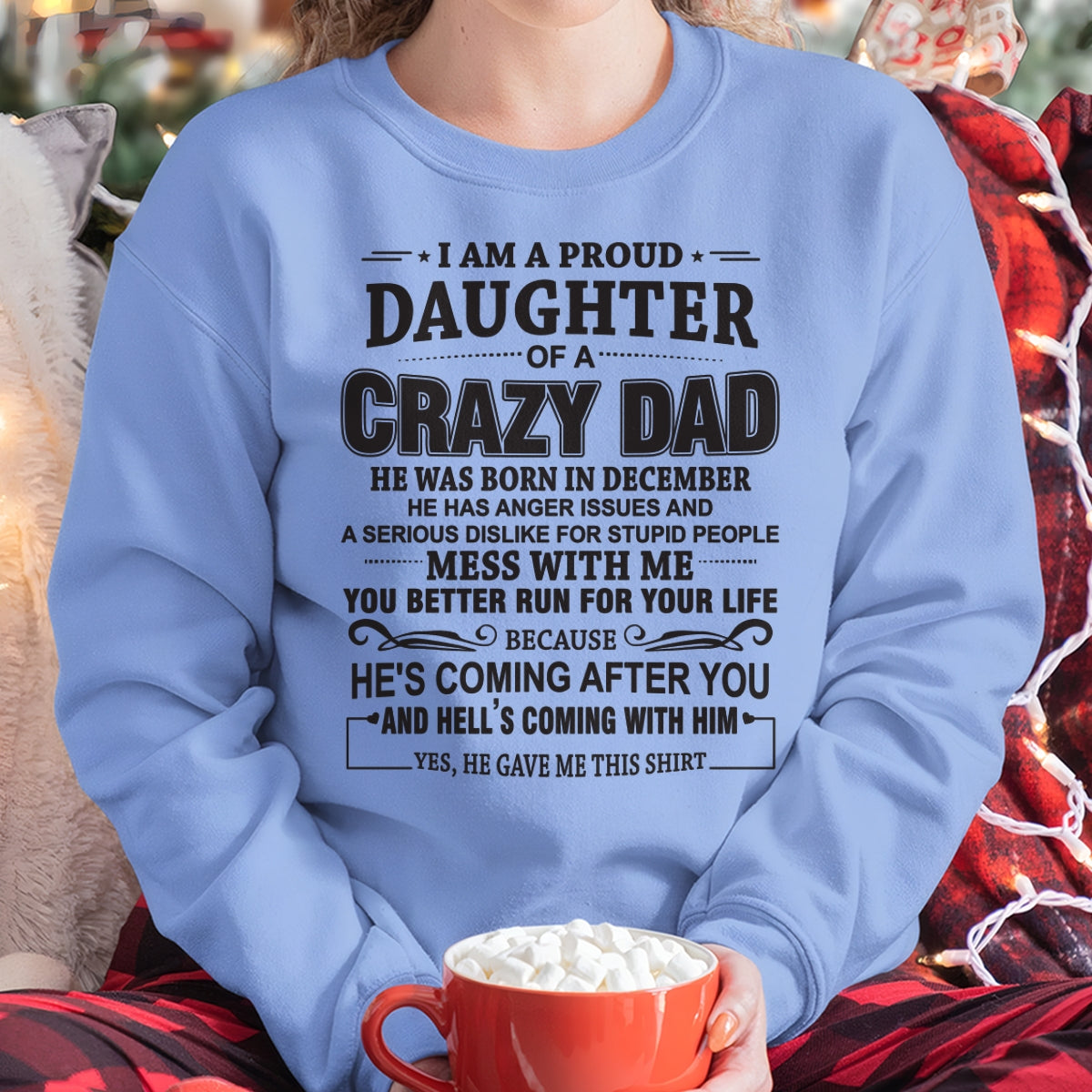 I'M A PROUD DAUGHTER OF A CRAZY DAD, HE WAS BORN IN DECEMBER - SPECIAL EDITION FOR FATHER'S DAY - GIFT FROM DAD TO DAUGHTER BIRTHDAY MONTH T-SHIRT/HOODIE/SWEATSHIRT FOR GIRL/WOMAN  - HNDS12
