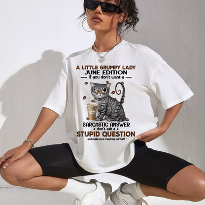 A LITTLE GRUMPY LADY - JUNE EDITION - T-Shirt/Hoodie/Sweatshirt FOR GIRL/WOMEN - HNDS06