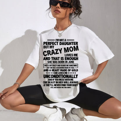 NOT A PERFECT DAUGHTER BUT MY CRAZY MOM LOVES ME, SHE WAS BORN IN JUNE - PERFECT GIFT FROM MOM TO DAUGHTER BIRTHDAY MONTH T-SHIRT/HOODIE/SWEATSHIRT FOR WOMAN  - HNDS06