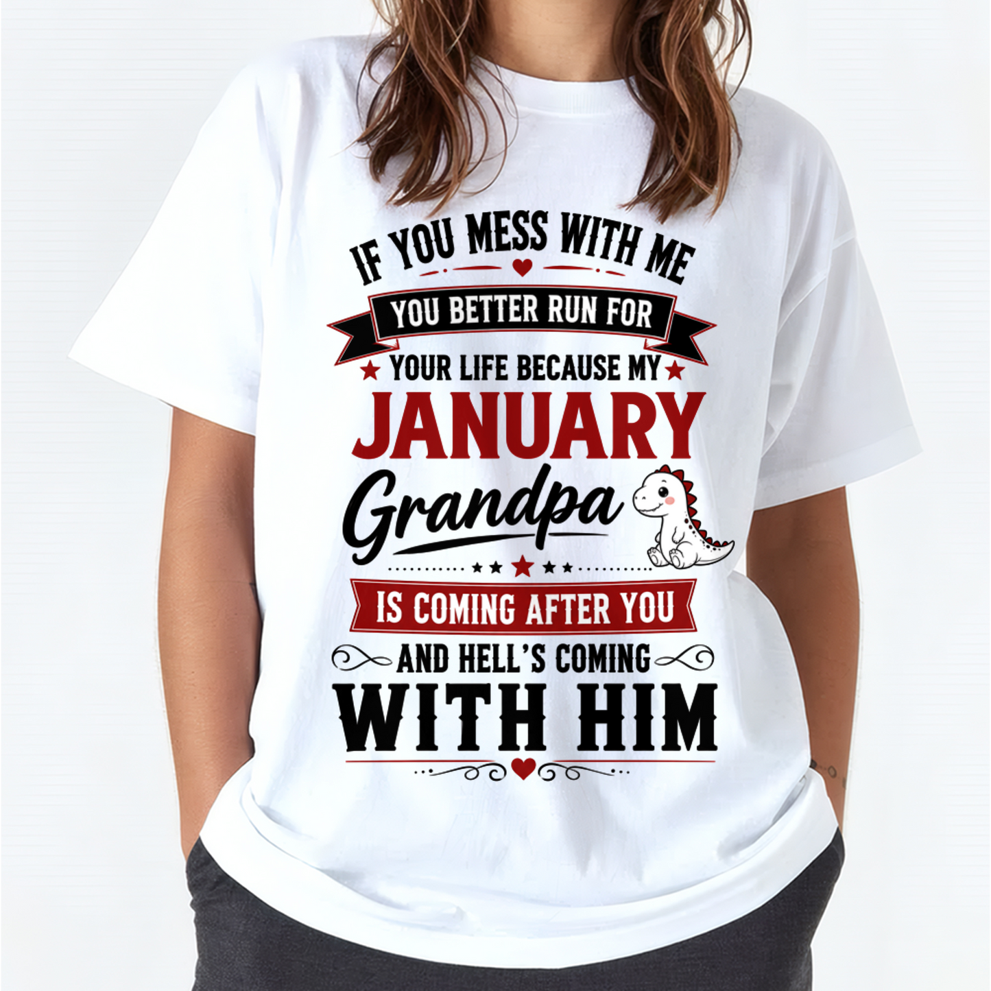 JANUARY - IF YOU MESS WITH ME – GRANDPA IS COMING AFTER YOU - T-SHIRT FROM GRANDPA – MTNN01 (SKU2605-407-01)