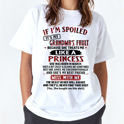 IF I'M SPOILED IT'S MY GRANDMA'S FAULT ♥ BECAUSE SHE TREATS ME ♥ LIKE A PRINCESS - From Grandma for granddaughter - MTNN03 (SKU07-92-03)