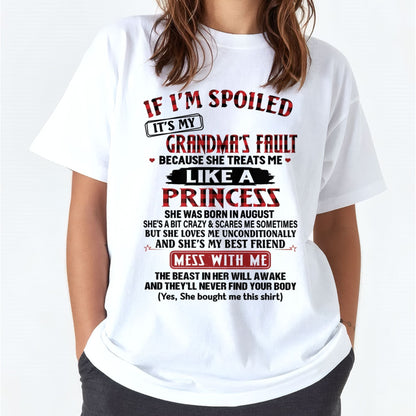 IF I'M SPOILED IT'S MY GRANDMA'S FAULT ♥ BECAUSE SHE TREATS ME ♥ LIKE A PRINCESS - From Grandma for granddaughter - MTNN08 (SKU07-92-08)