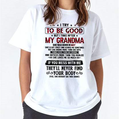 I TRY TO BE GOOD BUT I TAKE AFTER MY GRANDMA - From grandma for granddaughter - MTNN05 (SKU07-102-05)