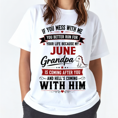 JUNE- IF YOU MESS WITH ME – GRANDPA IS COMING AFTER YOU - T-SHIRT FROM GRANDPA – MTNN06 (SKU2605-407-06)