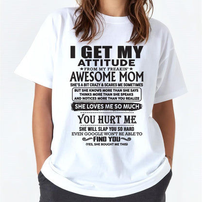 Thanks Mom - I GET MY ATTITUDE FROM MY FREAKIN' AWESOME MOM - Gift for Son and Daughter From Mom - MTNN00 (SKU-TMD-00)