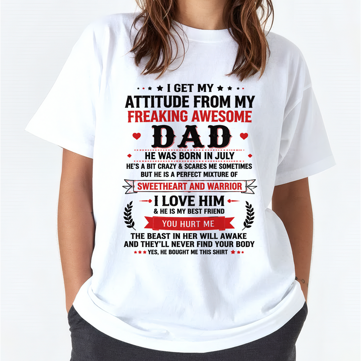 JULY – I GET MY ATTITUDE FROM MY FREAKING AWESOME DAD – T-SHIRT FROM DAD – MTNN07 (SKU2608-625-07)