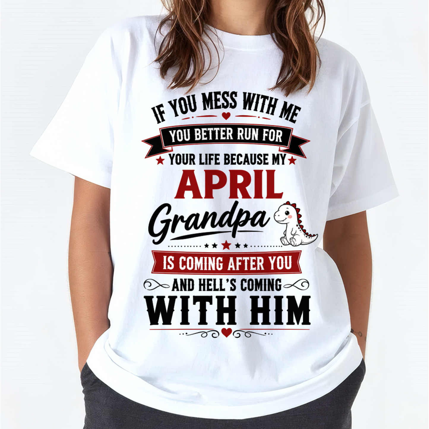 APRIL - IF YOU MESS WITH ME – GRANDPA IS COMING AFTER YOU - T-SHIRT FROM GRANDPA – MTNN04 (SKU2605-407-04)