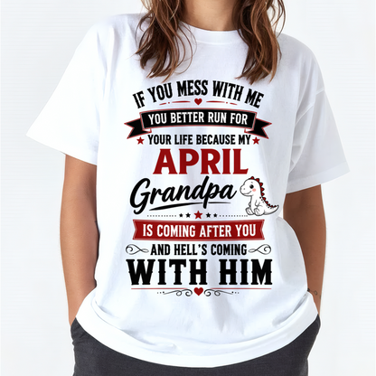 APRIL - IF YOU MESS WITH ME – GRANDPA IS COMING AFTER YOU - T-SHIRT FROM GRANDPA – MTNN04 (SKU2605-407-04)