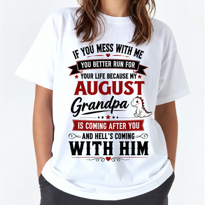 AUGUST - IF YOU MESS WITH ME – GRANDPA IS COMING AFTER YOU - T-SHIRT FROM GRANDPA – MTNN08 (SKU2605-407-08)