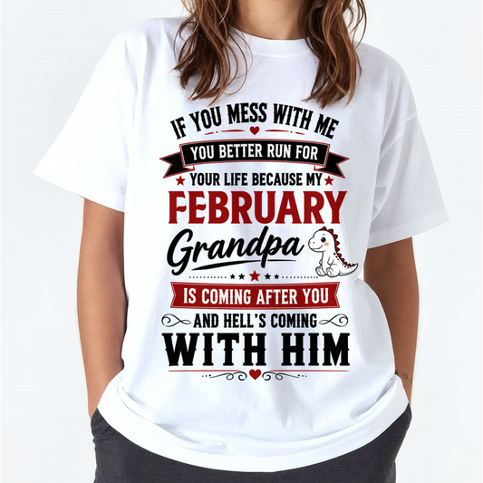 FEBUARY - IF YOU MESS WITH ME – GRANDPA IS COMING AFTER YOU - T-SHIRT FROM GRANDPA – MTNN02 (SKU2605-407-02)