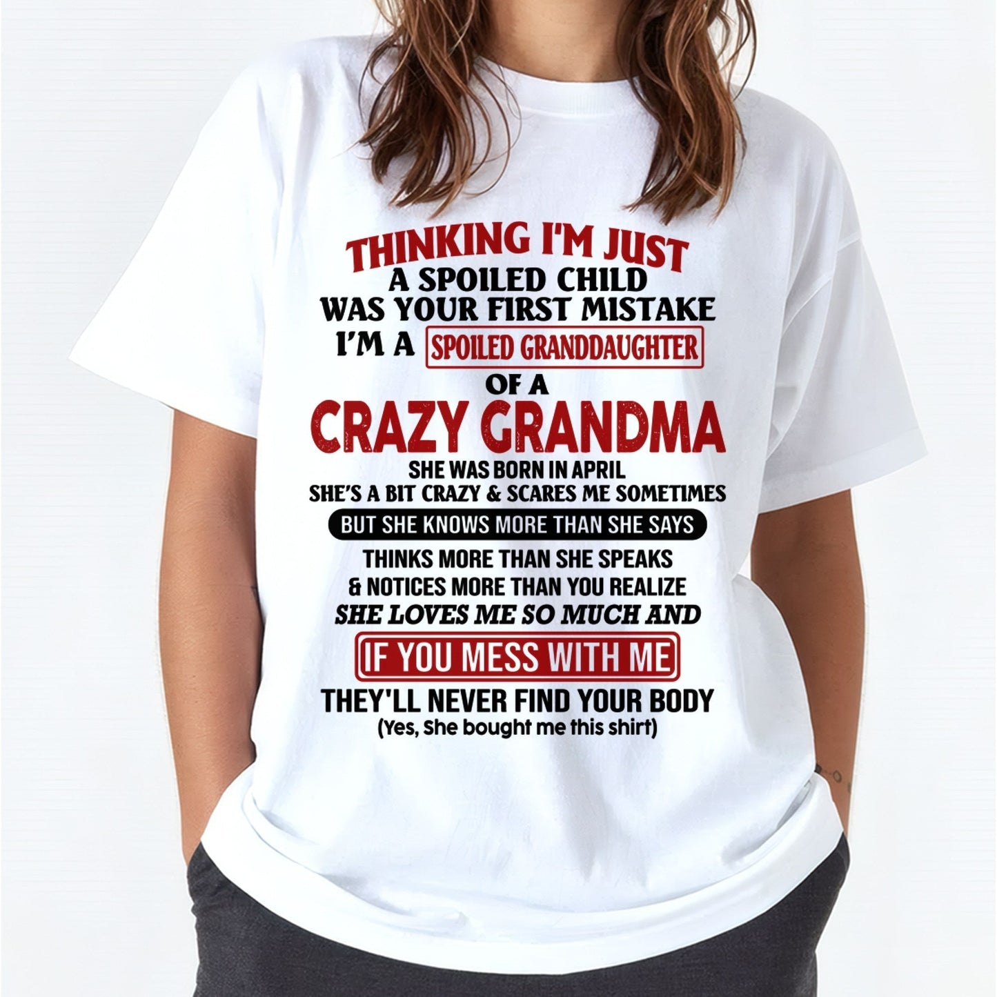 APRIL - I'M A SPOILED GRANDDAUGHTER OF A CRAZY GRANDMA - From Grandma - hnds04 (SKU-GMD1-NTT04)