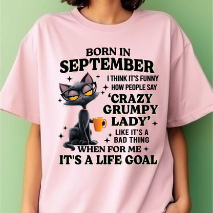 BORN IN SEPTEMBER, IT'S FUNNY HOW PEOPLE SAY CRAZY GRUMPY LADY FUNNY HUMOR BIRTHDAY MONTH T-SHIRT/HOODIE/SWEATSHIRT FOR WOMAN  - HNDS09