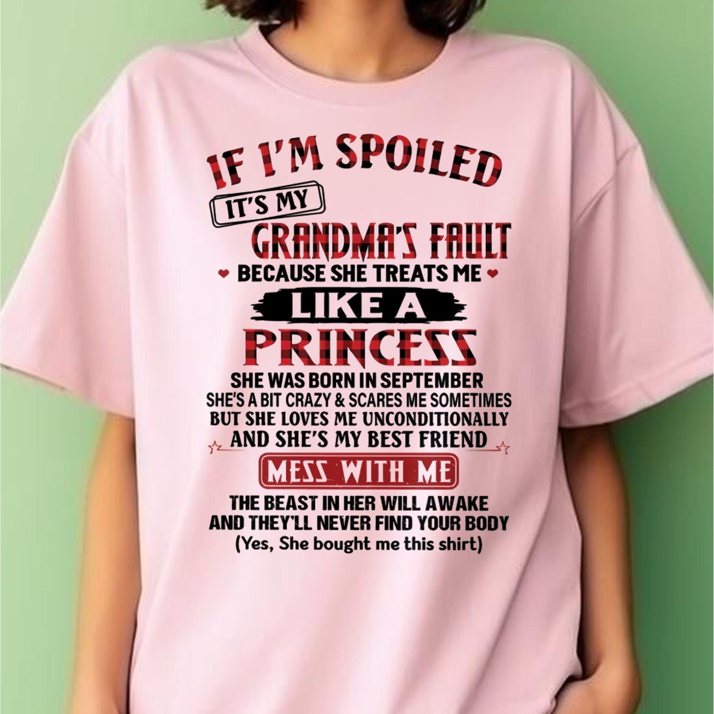 IF I'M SPOILED IT'S MY GRANDMA'S FAULT ♥ BECAUSE SHE TREATS ME ♥ LIKE A PRINCESS - From Grandma for granddaughter - MTNN09 (SKU07-92-09)