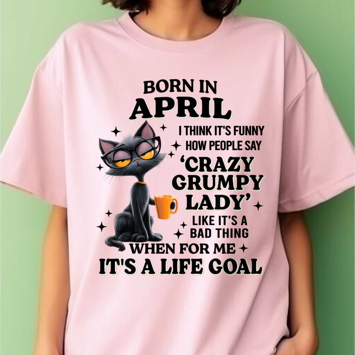 BORN IN APRIL, IT'S FUNNY HOW PEOPLE SAY CRAZY GRUMPY LADY FUNNY HUMOR BIRTHDAY MONTH T-SHIRT/HOODIE/SWEATSHIRT FOR WOMAN  - HNDS04
