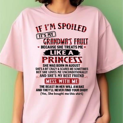 IF I'M SPOILED IT'S MY GRANDMA'S FAULT ♥ BECAUSE SHE TREATS ME ♥ LIKE A PRINCESS - From Grandma for granddaughter - MTNN08 (SKU07-92-08)